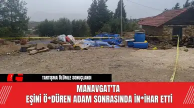 Manavgat'ta Eşini Ö*düren Adam, Sonrasında İn*ihar Etti