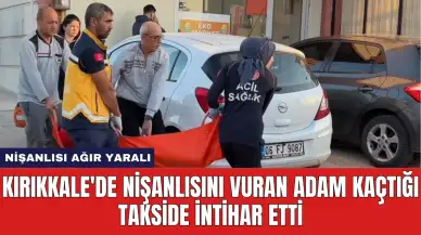 Kırıkkale'de Nişanlısını Vuran Adam Kaçtığı Takside İntihar Etti