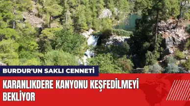 Burdur'un Saklı Cenneti! Karanlıkdere Kanyonu keşfedilmeyi bekliyor