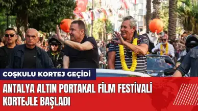 Antalya Altın Portakal Film Festivali'nde Coşkulu Kortej Geçişi