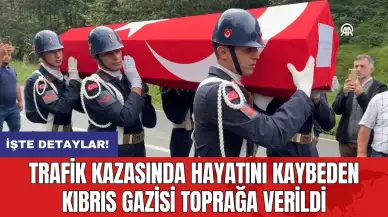 Trafik Kazasında Hayatını Kaybeden Kıbrıs Gazisi Toprağa Verildi