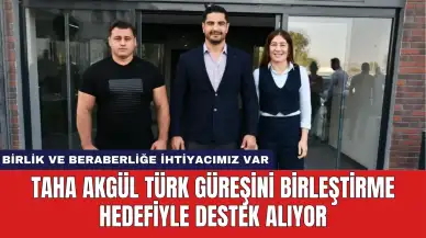 Taha Akgül Türk Güreşini Birleştirme Hedefiyle Destek Alıyor