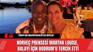 Norveç Prensesi Martha Louise, Balayı İçin Bodrum’u Tercih Etti