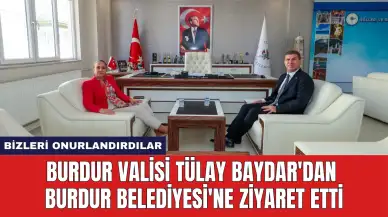 Burdur Valisi Tülay Baydar'dan Burdur Belediyesi'ne Ziyaret Etti