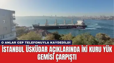 İstanbul Üsküdar Açıklarında İki Kuru Yük Gemisi Çarpıştı