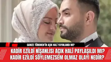 Kadir Ezildi Nişanlısı açık hali paylaşıldı mı? Kadir Ezildi Söylemezsem Olmaz olayı nedir?