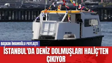 İstanbul'da Deniz Dolmuşları Haliç'ten Çıkıyor! İmamoğlu Paylaştı