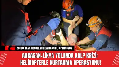 Adrasan-Likya Yolunda Kalp Krizi: Helikopterle Kurtarma Operasyonu!