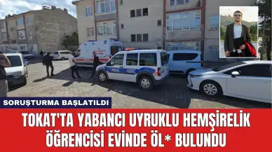 Tokat'ta Yabancı Uyruklu Hemşirelik Öğrencisi Evinde Öl* Bulundu