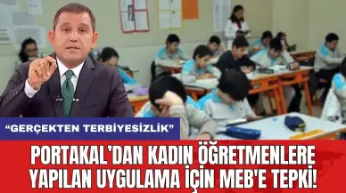 Portakal’dan kadın öğretmenlere yapılan uygulama için MEB'e tepki!