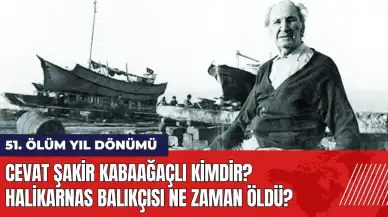 Cevat Şakir Kabaağaçlı kimdir? Halikarnas Balıkçısı ne zaman öldü?