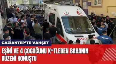 Gaziantep'te eşini 4 çocuğunu k*tleden babanın kuzeni konuştu