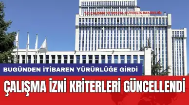 Çalışma izni kriterleri güncellendi: Bugünden itibaren yürürlüğe girdi