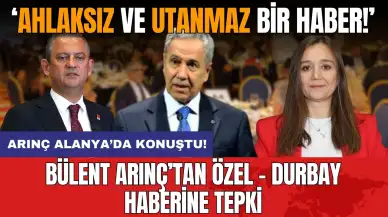 Bülent Arınç’tan Özel-Durbay haberine tepki: Ahlaksız ve utanmazca bir haber