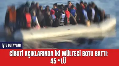 Cibuti Açıklarında İki Mülteci Botu Battı: 45 *lü