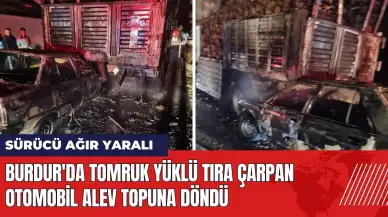 Burdur'da tomruk yüklü tıra çarpan otomobil alev topuna döndü