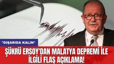 Şükrü Ersoy'dan Malatya depremi ile ilgili flaş açıklama! "Dışarıda Kalın"