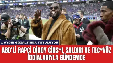 ABD'li Rapçi Diddy Cins*l Saldırı ve Tec*vüz İddialarıyla Gündemde