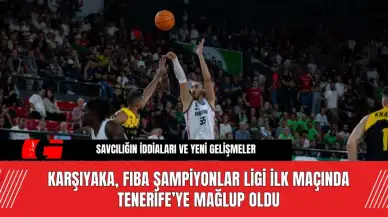 Karşıyaka, FIBA Şampiyonlar Ligi İlk Maçında Tenerife’ye Mağlup Oldu