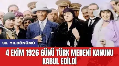 4 Ekim 1926 günü Türk Medeni Kanunu kabul edildi: 98. Yıldönümü