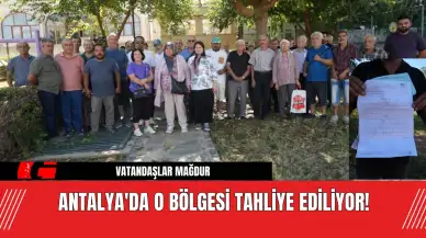 Antalya'da O Bölgesi Tahliye Ediliyor! Vatandaşlar Mağdur