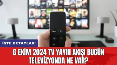 6 Ekim 2024 TV Yayın Akışı Bugün Televizyonda Ne Var?