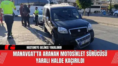 Manavgat'ta Aranan Motosiklet Sürücüsü Yaralı Halde Kaçırıldı