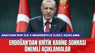 Erdoğan'dan kritik kabine sonrası önemli açıklamalar