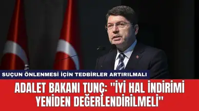 Adalet Bakanı Tunç: ''İyi Hal İndirimi Yeniden Değerlendirilmeli''