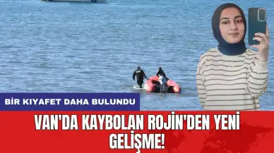 Van'da kaybolan Rojin'den yeni gelişme! Bir kıyafet daha bulundu