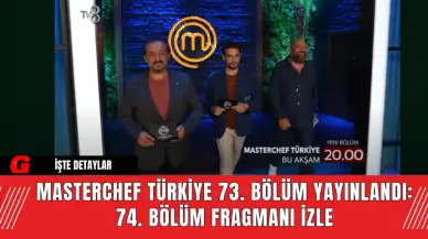 MasterChef Türkiye 73. Bölüm Yayınlandı: 74. Bölüm Fragmanı İzle