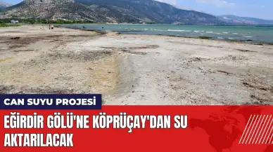 Isparta'da Eğirdir Gölü'ne Köprüçay'dan su aktarılacak