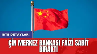 Çin Merkez Bankası faizi sabit bıraktı