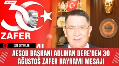 AESOB Başkanı Adlıhan Dere'den 30 Ağustos Zafer Bayramı Mesajı