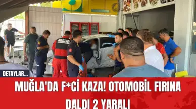 Muğla'da f*ci kaza! Otomobil fırına daldı 2 yaralı