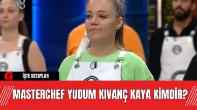 MasterChef Yudum Kıvanç Kaya Kimdir?