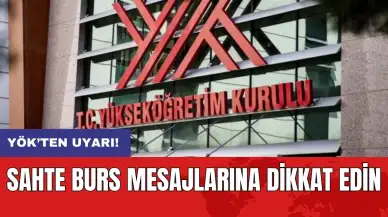 YÖK’ten uyarı: Sahte burs mesajlarına dikkat edin