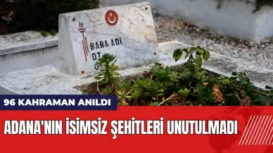 Adana'nın isimsiz şehitleri unutulmadı