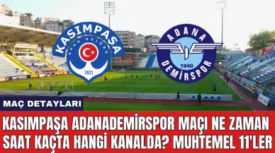 Kasımpaşa Adanademirspor maçı ne zaman saat kaçta hangi kanalda? Muhtemel 11'ler