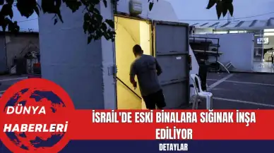 İsrail'de Eski Binalara Sığınak İnşa Ediliyor