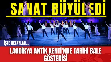 Laodikya Antik Kenti'nde Tarihi Bale Gösterisi