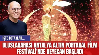 Uluslararası Antalya Altın Portakal Film Festivali'nde Heyecan Başladı