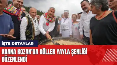 Adana Kozan'da Göller Yayla Şenliği düzenlendi