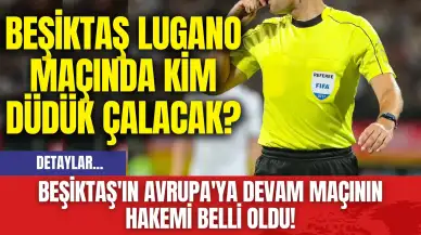 Beşiktaş'ın Avrupa'ya Devam Maçının Hakemi Belli Oldu!