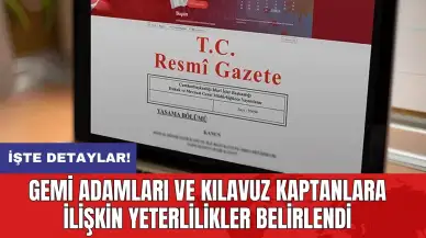 Gemi adamları ve kılavuz kaptanlara ilişkin yeterlilikler belirlendi