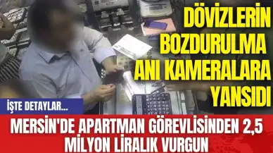 Mersin'de Apartman Görevlisinden 2,5 Milyon Liralık Vurgun