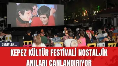 Kepez Kültür Festivali Nostaljik Anıları Canlandırıyor