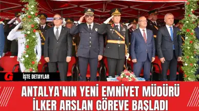 Antalya'nın Yeni Emniyet Müdürü İlker Arslan Göreve Başladı