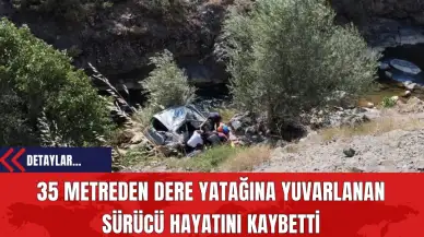 35 Metreden Dere Yatağına Yuvarlanan Sürücü Hayatını Kaybetti