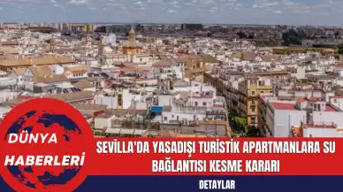 Sevilla'da Yasadışı Turistik Apartmanlara Su Bağlantısı Kesme Kararı